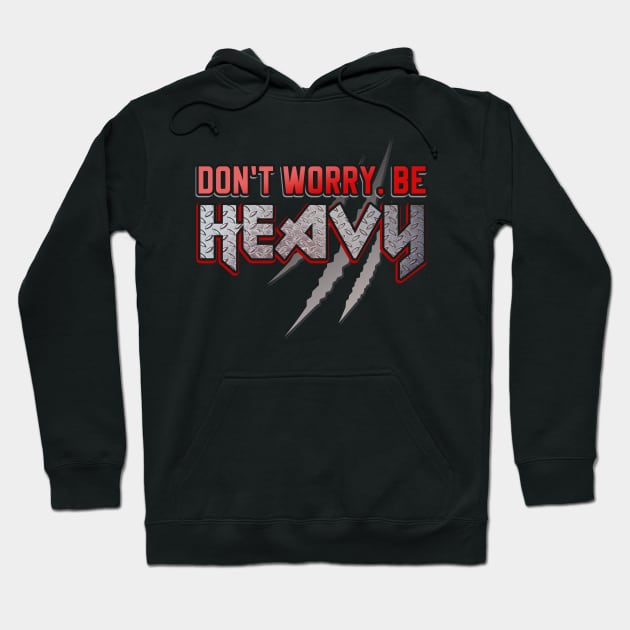 Don't worry be Heavy Metal Slogan Hoodie by Foxxy Merch